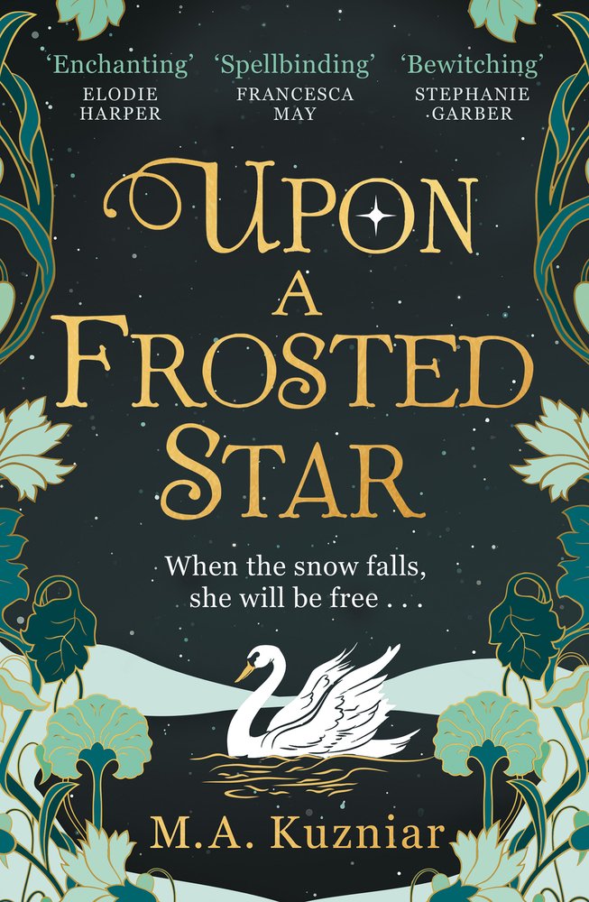Upon a Frosted Star by M.A. Kuzniar. The book cover depicts a navy sky background with green vines on the sides and a swan sitting in a pond on the bottom.