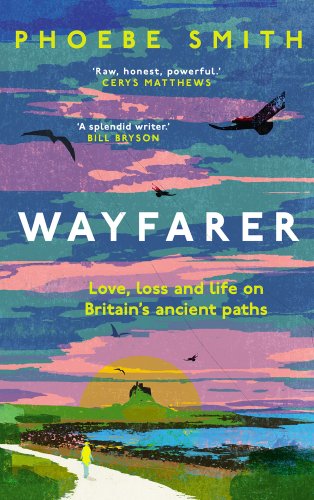 Front Cover of Pheobe Smith's Wayfarer:Love, Loss, and Life on Britain's Ancient Paths showing a blue and pink sunset with a person walking down a sidewalk.