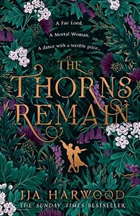 The Thorns Remain by Jja Harwood, book cover. Two golden silhouette figures are dancing amidst a dark forest with overgrown leaves and white flowers.