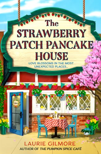 The Strawberry Patch Pancake House book cover by Laurie Gilmore. Cafe with a blue door, white trim, red brick and siding. Two blue chairs with a small table and a red and white checkered tablecloth. Pink tree off to the side, flowers, and the title sign hanging down in front of the top of the house.