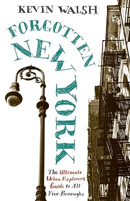 Forgotten New York by Kevin Walsh book cover. The title is in teal blue, curved over a black street lamp post with a partial street view of a black apartment building on the right side of the cover.