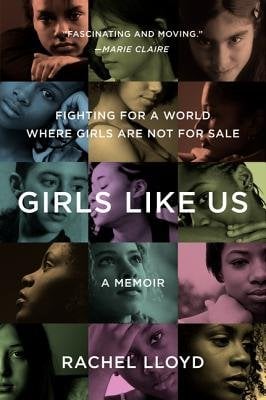 Girls Like Us by Rachel Lloyd trafficking Memoir book cover featuring several color pictures of girls.