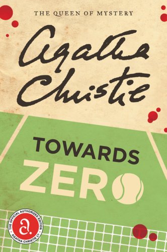 Book jacket for Towards Zero by Agatha Christie. A drawing of a bright green tennis court takes up half the page, and red circles framing the cover represent blood splatter. The o in zero is a tennis ball graphic.