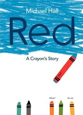 Red: A Crayon's Story by Michael Hall, blue crayon with red label coloring in blue, green, black, orange, and yellow crayons judging him, book cover