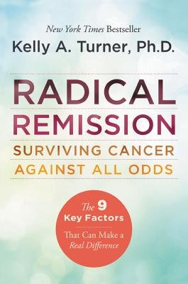 Radical Remission: Surviving Cancer Against All Odds by Dr. Kelly A. Turner, book cover.