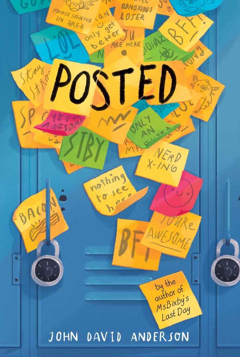 Posted by John David Anderson middle grade book cover depicting a blue locker with layering sticky notes on top, mostly yellow but some green, blue, and pink. Each sticky note has a message on it, some of the messages include BFF, You're Awesome, smiley faces, Loser, Nerd x-ing, etc.