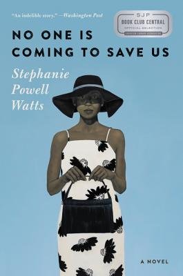 Book cover for "No One Is Coming To Save Us" by Stephanie Powell Watts.