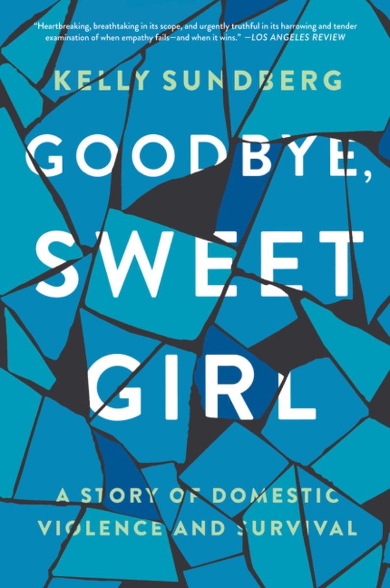 Goodbye, Sweet Girl: A Story of Domestic Violence and Survival by Kelly Sundberg book cover featuring a mosaic of jagged blue titles with sporadic black spaces in between to look like pieces of broken glass.