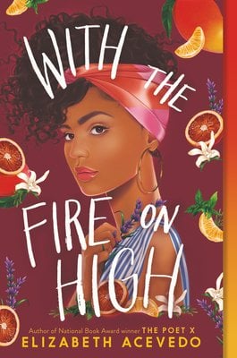 With the Fire on High by Elizabeth Acevedo, red book cover featuring the main character against a backdrop of fruits.