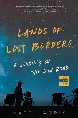 Land of Lost Borders by Kate Harris, a travel book cover depicting two shadows of bicyclists on a background of a starry sky. The title is in yellow with the subtitle in white. The author's name is also in yellow.
