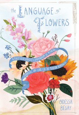The language of Flowers by Odessa Begay. Has a bouquet of illustrated flowers, splayed across the watercolor-esque background, such as a rose, camellia, sunflower, and others.