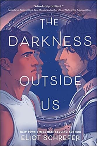 Book jacket for Eliot Schrefer's The Darkness Outside Us. Two young men stare at each other in front of the window of a spaceship, drawn in pinks, purples, and blues. The shorter of the two men is wearing a white tank top. The other man is wearing a spacesuit and has long, straight hair and a beard.