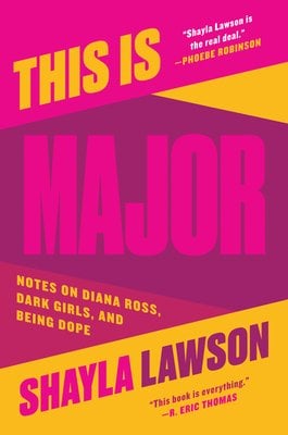 This is Major: Notes on Diana Ross, Dark Girls, & Being Dope by Shayla Lawson book cover.