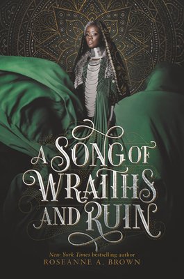 A Song of Wraiths and Ruin by Roseanne A. Brown. Book cover. A Black girl with long braids stands against a dark background with the green fabric of her dress flowing around her.