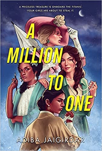 Book cover of A Million to One by Adiba Jaigirdar with all four of the main characters: Josefah, Emilie, Hinnah, and Violet.