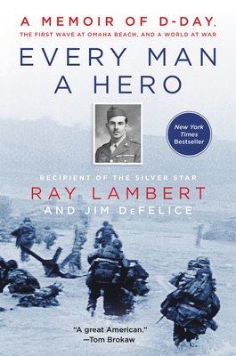 Book cover of Every Man a Hero which features an image of Ray Lambert and soldiers rushing through the waters during D-Day.