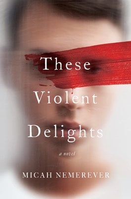 These Violent Delights by Micah Nemerever cover. There is a boy blurred on a white background with a red streak over his eyes. The author's name and title are in white.