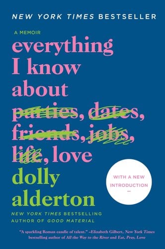 The cover of "everything I know about love" by Dolly Alderton, the cover is written in lowercase text against a blue background. Before love, all of the words parties, dates, friends, jobs, and life are all written but crossed out.