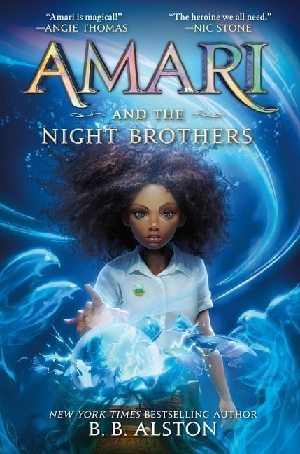 Amari and the Night Brothers by B.B. Alston middle grade fantasy book cover depicting a young Black girl standing against a watery, blue background with swirls of light emanating from an orb hovering just in front of her hand.