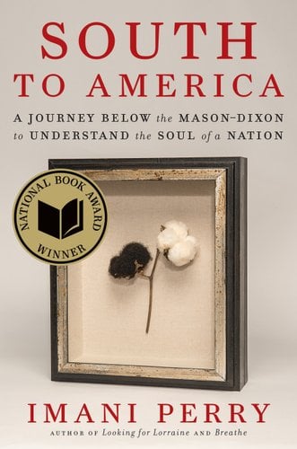 South America: A Journey Below the Mason-Dixon to Understand the Soul of a Nation by Imani Perry, book cover. A black framed shadow box holding a black and white cotton plant.