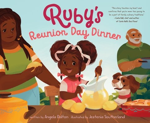 Ruby's Reunion Day Dinner by Angela Dalton, Illustrated by Jestenia Southerland, book cover depicting a little girl making lemonade while her mom, dad, and dog look on.