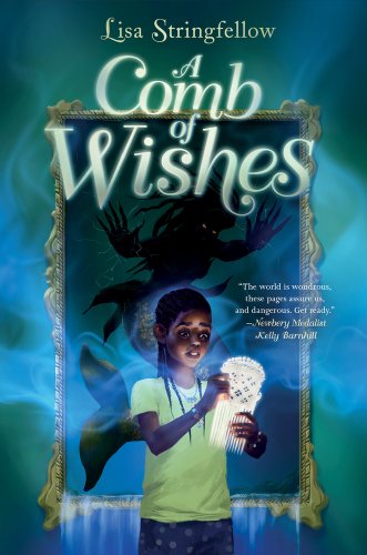 A Comb of Wishes by Lisa Stringfellow, book cover depicting a young girl holding a glowing item in front of an ominious portrait of a mermaid