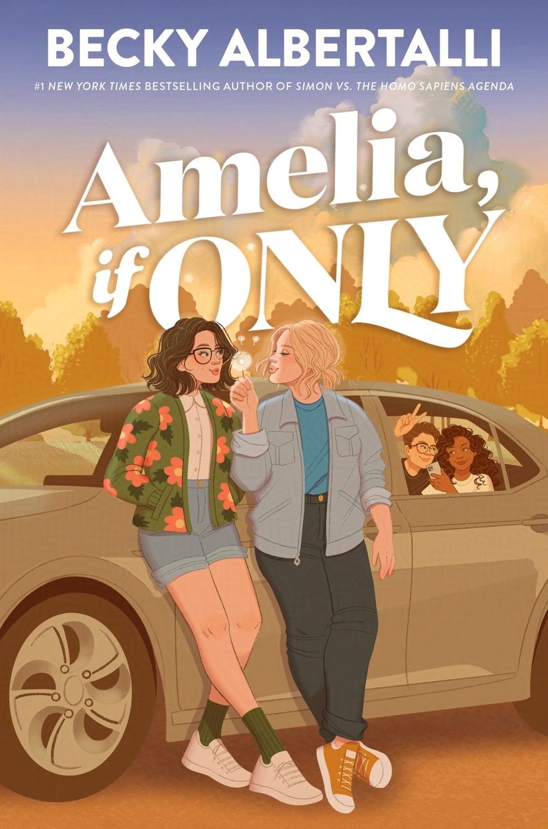 Amelia, If Only by Becky Albertalli, book cover. Amelia and Natalie are standing outside of a car, looking at one another while their friends sit inside the car.