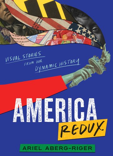 America Redux cover by Ariel Aberg-Riger, the Statue of Liberty's arm holding the torch with a collage of colorful images in the flames.