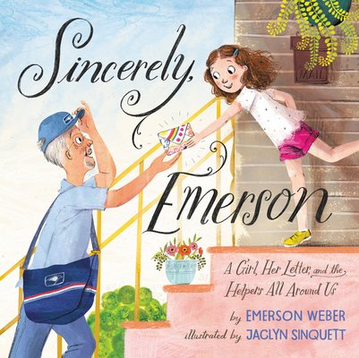 Book cover of "Sincerely, Emerson: A Girl, Her Letter, and the Helpers All Around Us," written by Emerson Weber and illustrated by Jaclyn Sinquett, featuring a pale-skinned girl with wavy auburn hair at the top of a porch staircase passing a colorful envelope down to a light-skinned male postal carrier at the bottom of the stairs.