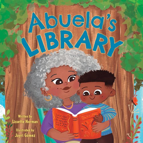 Abuela's Library by Lissette Norman, book cover. A grandmother and her grandson sit in front of a large tree as they smile and read a book together.