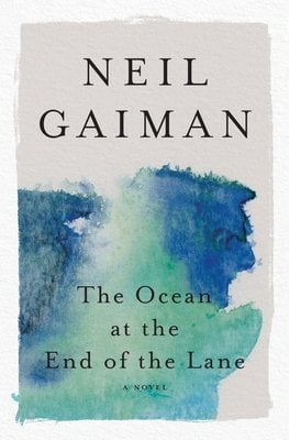 Cover of "The Ocean at the End of the Lane" by Neil Gaiman. A blue and green water colored shape is at the bottom of the cover.