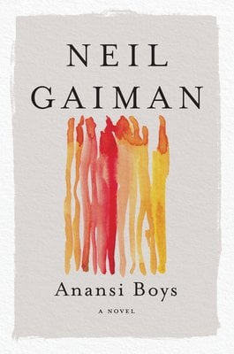 Book cover with white background and orange, red, and yellow paint in the middle. Title reads Anansi Boys, with the author Neil Gaiman written on the top.