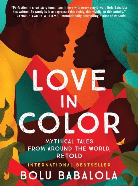 Love In Color: Mythical Tales from Around the World, Retold Love In Color: Mythical Tales from Around the World, Retold