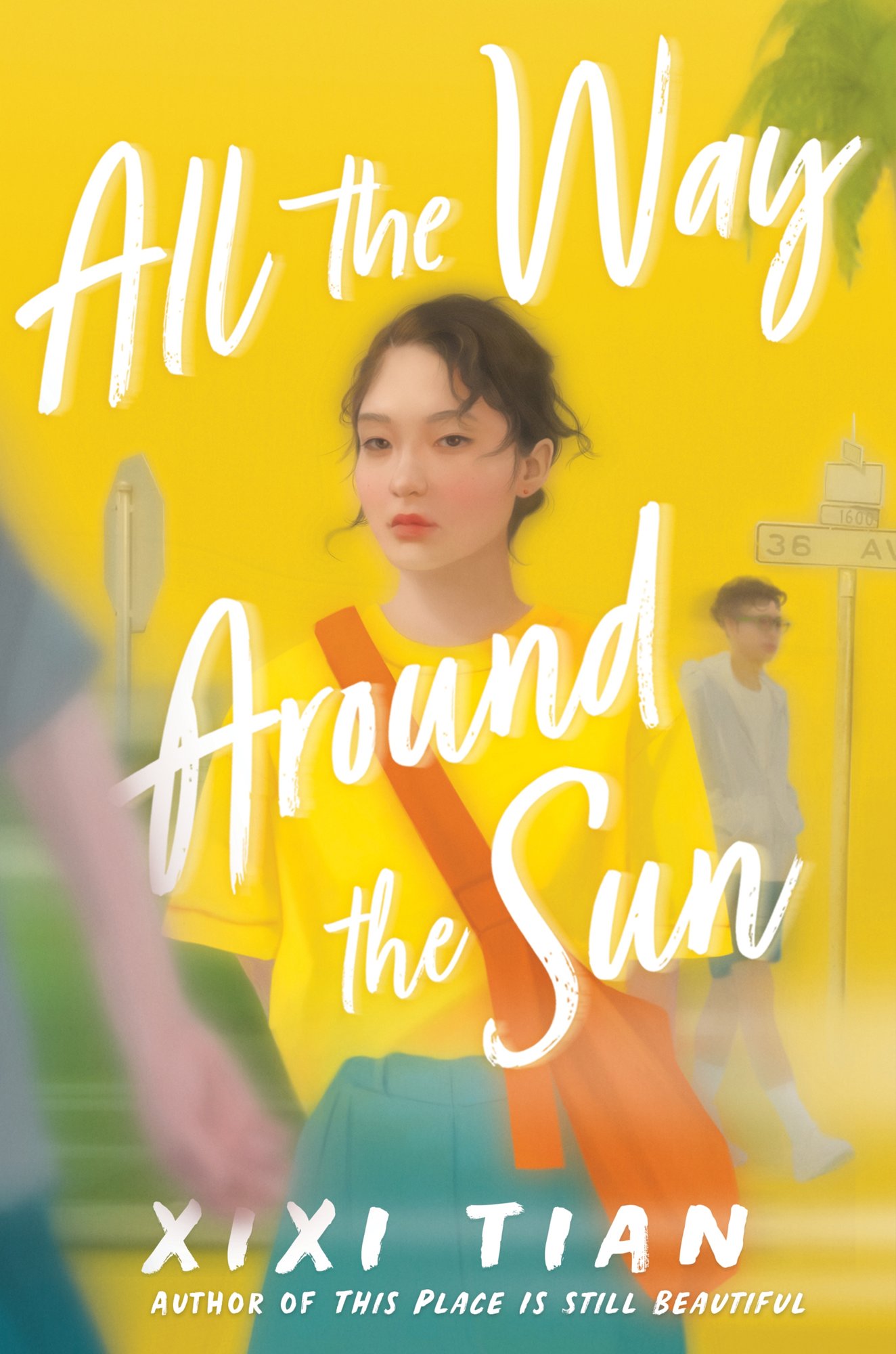 Book cover of All the Way Around the Sun by Xixi Tian featuring a girl, with a boy and city streets in the background. The cover is yellow. The title takes up the entire cover, with the author's name at the bottom.