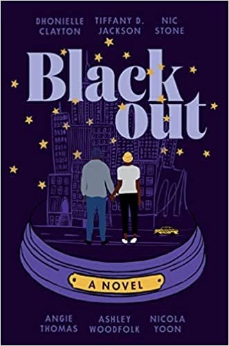 Book cover for Blackout by Angie Thomas, et al. The cover is black and dotted with yellow stars with the outline of buildings in purple. The title and authors' names are also purple and set around the buildings. In the center of the cover are two figures holding hands, the figure on the left wearing a gray shirt and blue pants and the figure on the right wearing a yellow cap, white shirt and shoes and black pants.