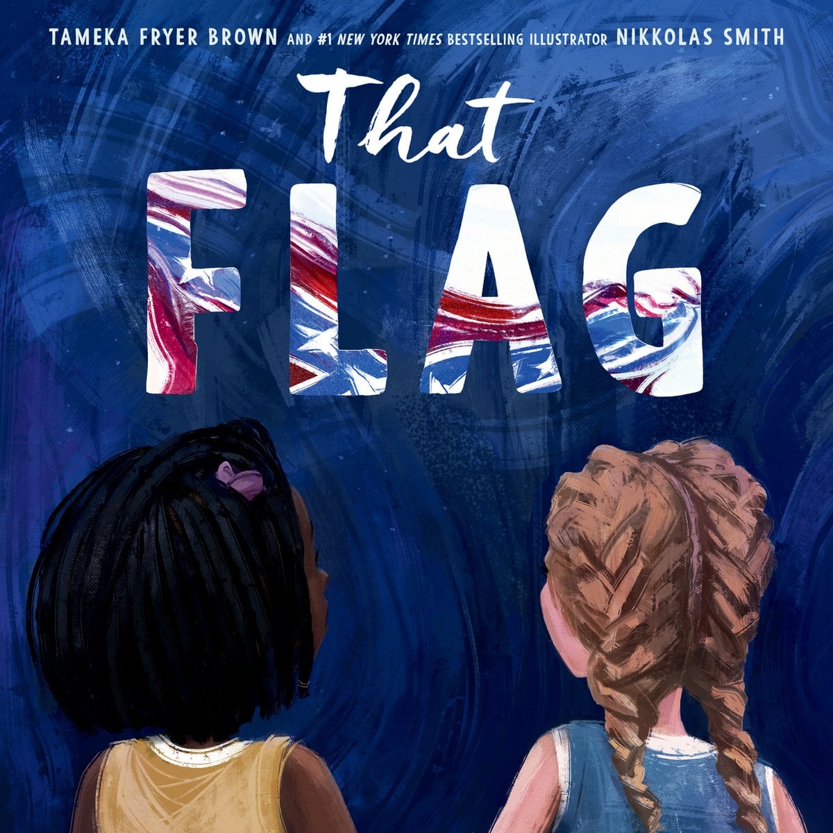 Book cover of That Flag by Tameka Fryer Brown, Illustrated by Nikkolas Smith, featuring a brown-skinned child with short, black hair in locs and a light-skinned child with long auburn hair in french braids, looking up at the title of the book which is colored by the image of the confederate flag.