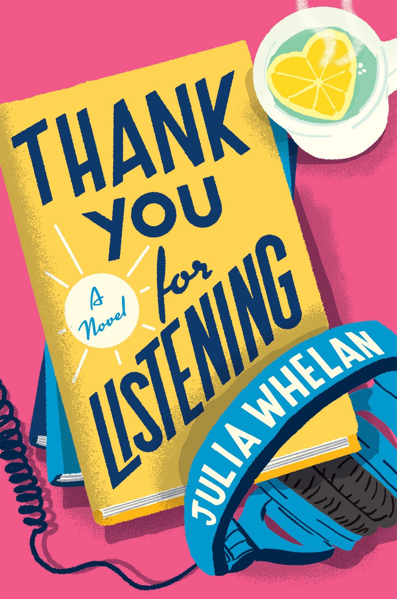 Thank You for Listening by Julia Whelan a book cover depicting a yellow book with the title written on it and a set of wired blue headphones.