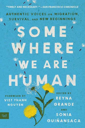 Somewhere We Are Human by Reyna Grande, Sonia Guiñansaca, Viet Thanh Nguyen, book cover.
