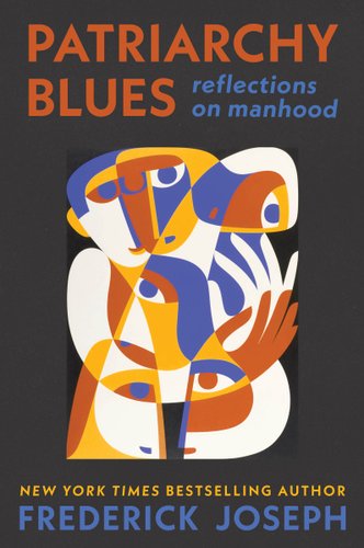 Cover for "Patriarchy Blues: Reflections on Manhood" by Frederick Joseph.