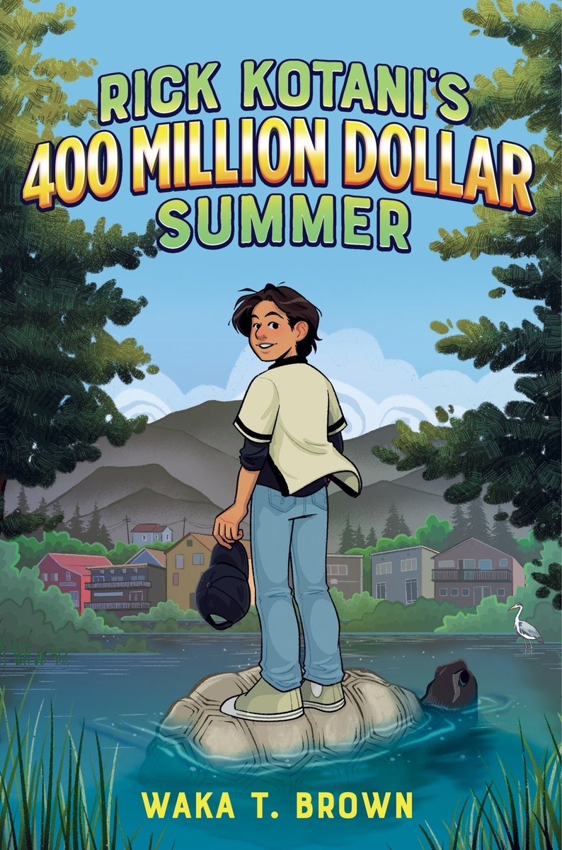 Book cover of Rick Kotani's 400 Million Dollar Summer by Waka T. Brown, featuring a tan-skinned child with short, straight black hair standing on the back of a tortoise in a lake while holding a baseball cap; a small mountain town is visible on the far shore of the lake.
