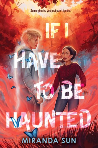 Book cover for “If I Have to Be Haunted“ by Miranda Sun.