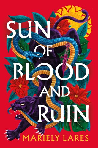 Sun of Blood and Ruin by Mariely Lares book cover. A purple jaguar and a blue snake with a yellow belly twist through the text of the title surrounded by poinsettias and monstera plants.