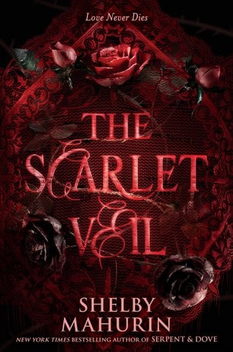 A book cover featuring red text that reads "The Scarlet Veil" above off-white text that reads "Shelby Mahurin, New York Times Bestselling author of Seprent & Dove". Surrounding the text is a red lace pattern with three red roses on top of it and two wilted grey roses on the bottom of it. All of the roses are connected by thorny stems below the lace. Above the lace pattern, small off-white text reads "Love Never Dies".