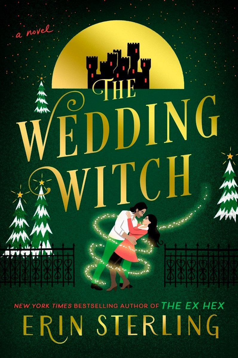 The Wedding Witch by Erin Sterling book cover that has a dark green background and a yellow half circle at the top with a black and red castle in it. The title is written in all caps just below in the same golden yellow color. Below is a couple embracing with a green sparkle trail circling around them. There are Christmas tress with snow and stars on top surrounding the couple with two iron fences on each side of them. The author's name is at the very bottom in the golden-yellow color.