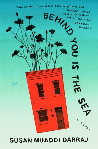 Behind You is the Sea by Susan Muaddi Darraj. Small black flowers bloom from the top of a red townhouse against a blue ombre background.