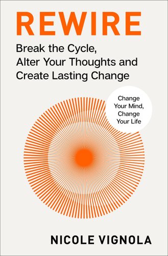 Rewire by Nicole Vignola book cover. On a light grey background, three circles made out of different colored lines radiating from a central point overlap one another to create a slight optical illusion effect.