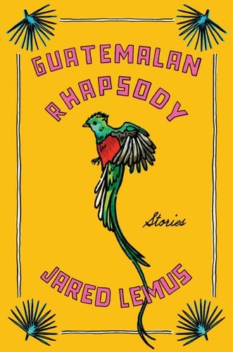 "Guatemalan Rhapsody" by Jared Lemus book cover, featuring at the centre a colorful parrot.