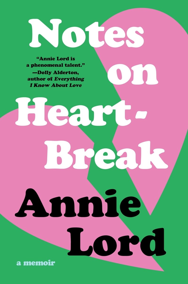 Notes on Heartbreak by Annie Lord a nonfiction memoir book cover depicting an illustrated pink heart broken in two on a green background.