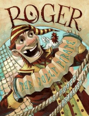 Cover of Roger, the Jolly Pirate by Brett Helquist. A pirate with a missing tooth is playing an accordion.