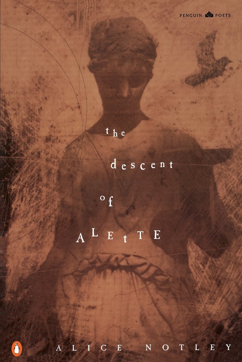 The Descent of Alette, one of Alice Notley's most famous feminist epics, book cover depicting a stone statue of an ancient woman holding a dish in her hand and a bird flying near her head with a sepia filter over the image and the white title text being a mix of capital and lowercase letters.
